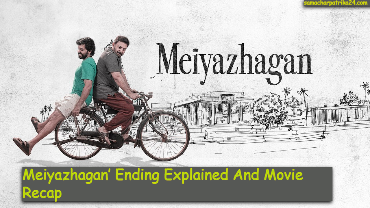 Meiyazhagan’ Ending Explained And Movie Recap